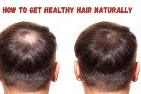 How To Get Healthy Hair Naturally