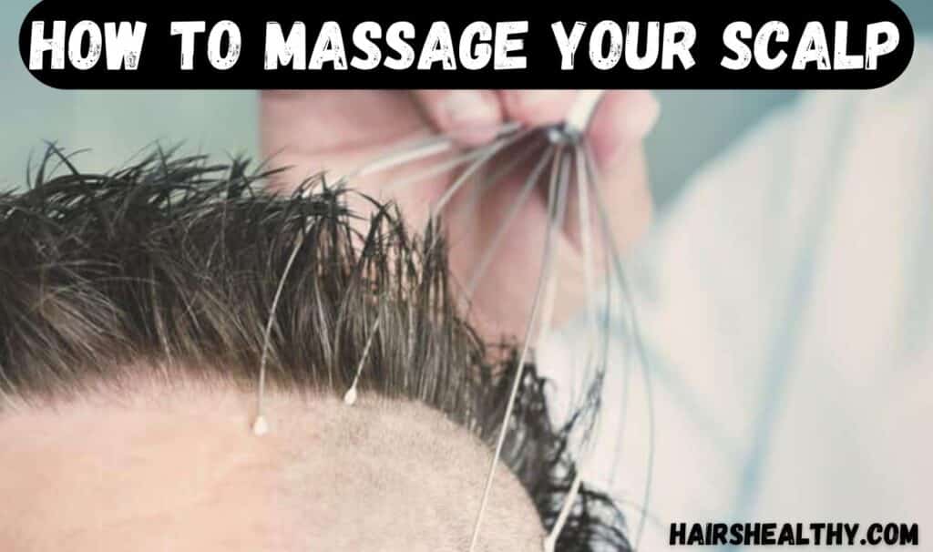 How to Massage Your Scalp