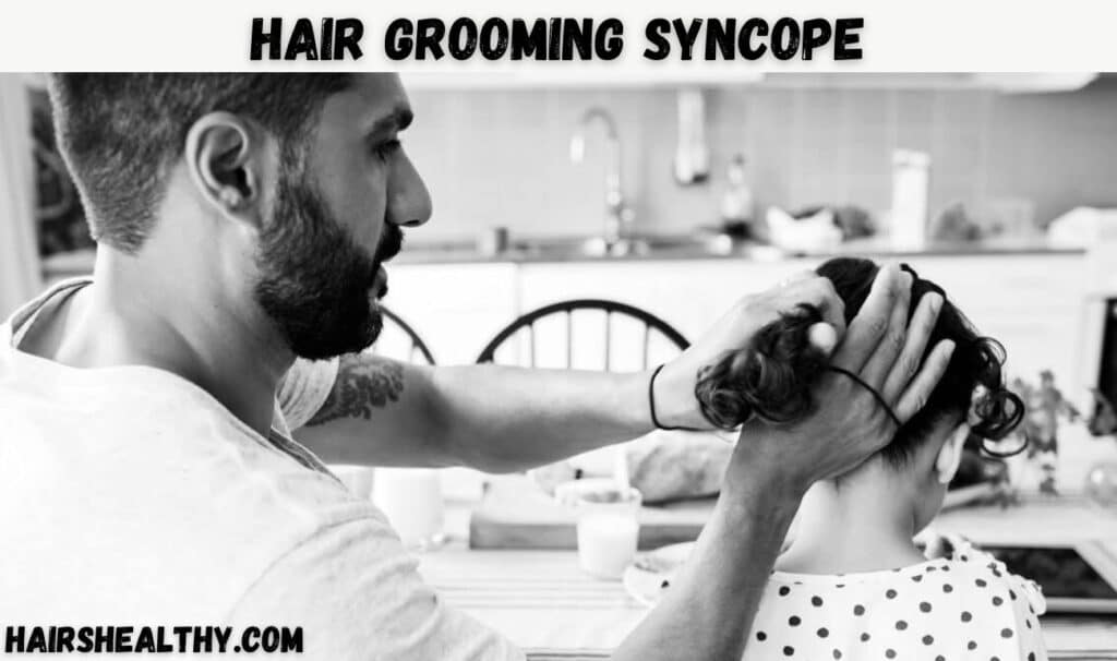 Hair Grooming Syncope