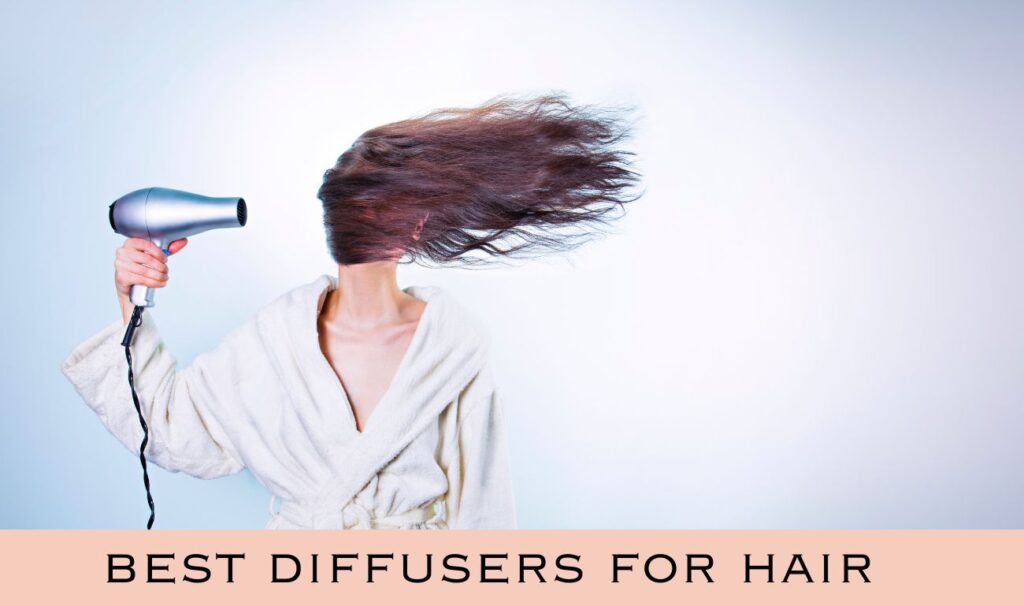 best diffusers for curly hair